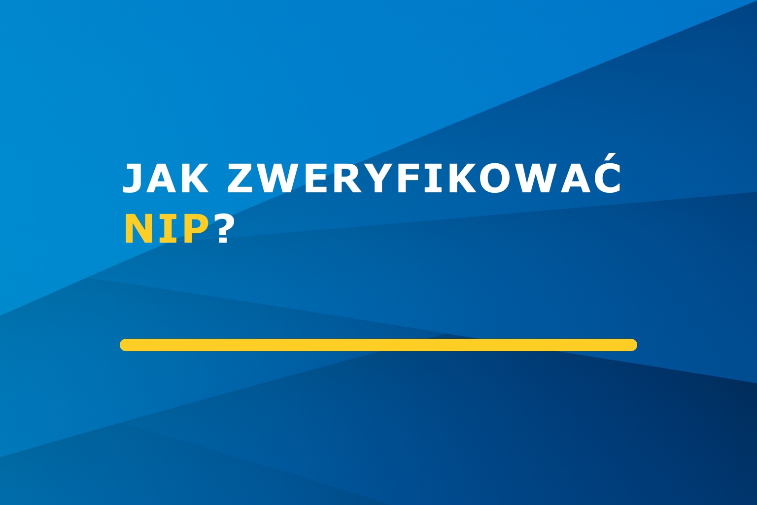 Jak zweryfikować NIP – Numer Identyfikacji Podatkowej?